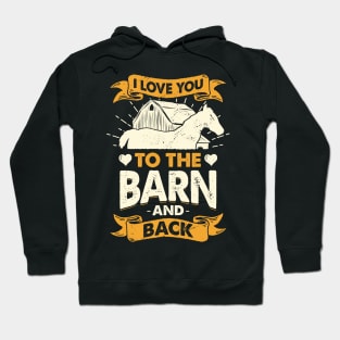 I Love You To The Barn And Back Hoodie